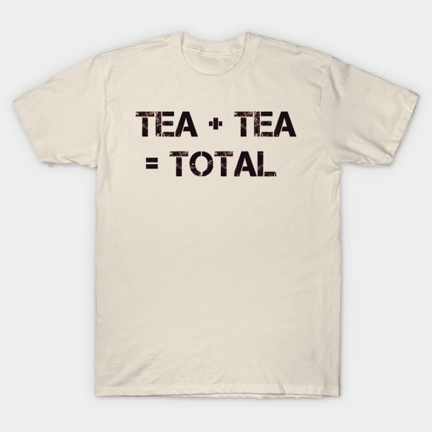 Tea Total -Dark Font T-Shirt by Off the Page